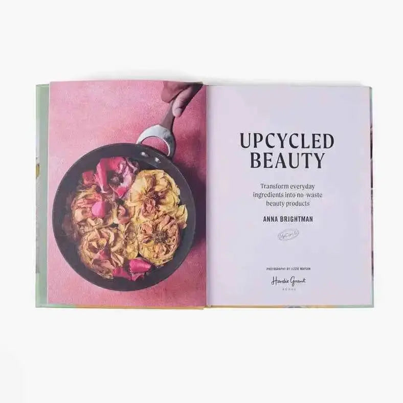 Upcycled Natural Skincare Recipes: At Home Beauty Tips by Anna Brightman  